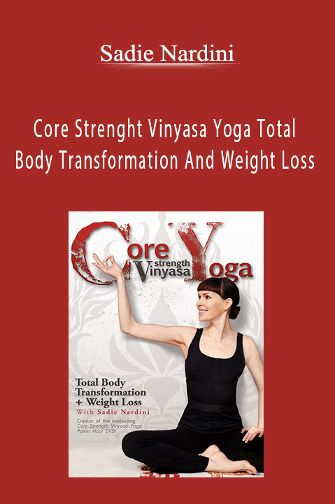 Sadie Nardini – Core Strenght Vinyasa Yoga Total Body Transformation And Weight Loss