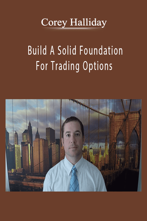 Build A Solid Foundation For Trading Options – Corey Halliday