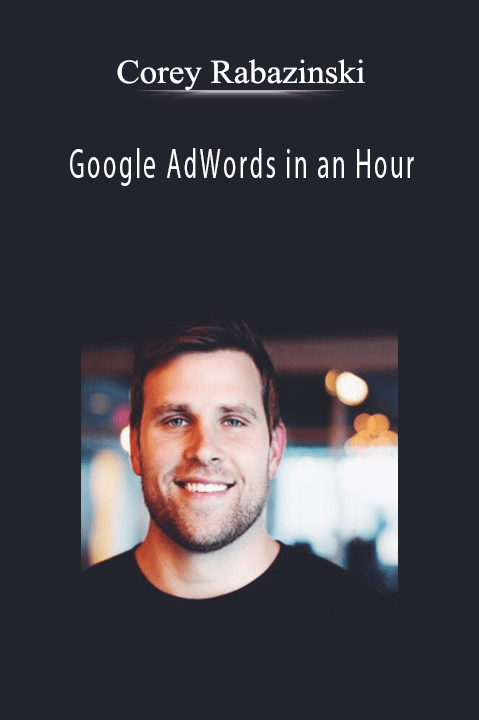 Google AdWords in an Hour – Corey Rabazinski