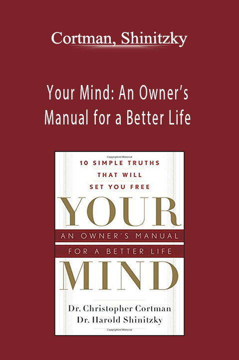 Your Mind: An Owner’s Manual for a Better Life – Cortman