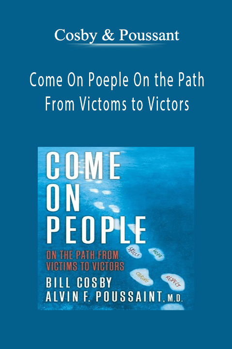 Come On Poeple On the Path From Victoms to Victors – Cosby & Poussant