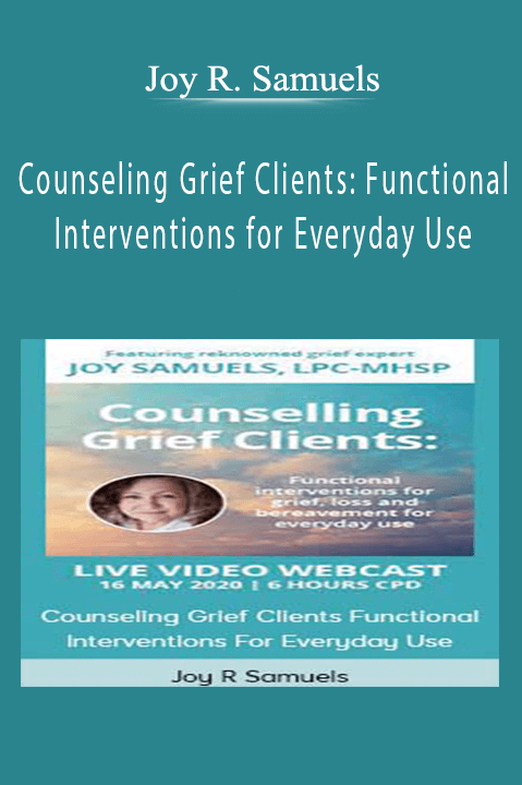 Joy R. Samuels – Counseling Grief Clients: Functional Interventions for Everyday Use