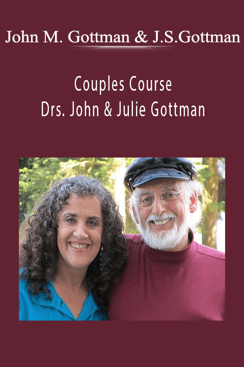 John M. Gottman & Julie Schwartz Gottman – Couples Course with Drs. John & Julie Gottman: Making Marriages Work by Uncovering Secrets of Sex