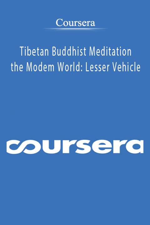 Tibetan Buddhist Meditation and the Modem World: Lesser Vehicle – Coursera