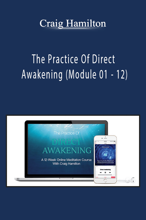 The Practice Of Direct Awakening (Module 01 – 12) – Craig Hamilton