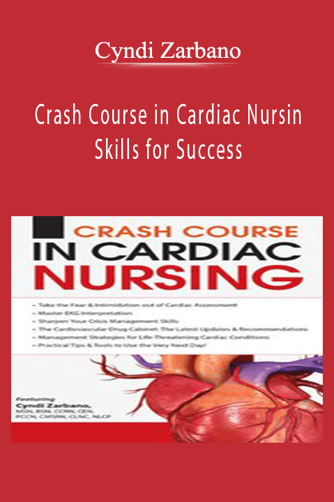 Cyndi Zarbano – Crash Course in Cardiac Nursing: Skills for Success