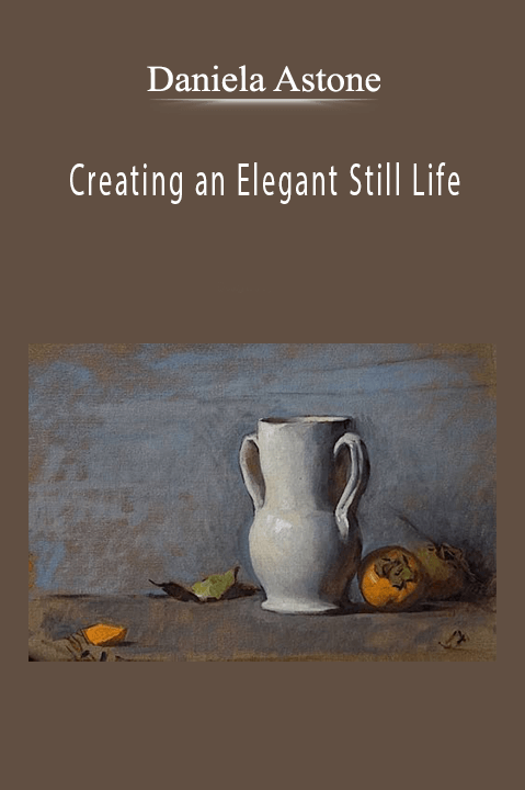 Creating an Elegant Still Life with Daniela Astone