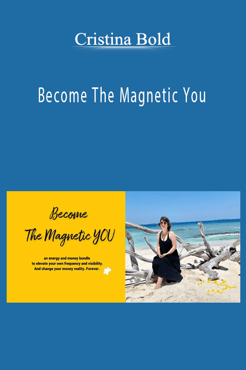 Become The Magnetic You – Cristina Bold