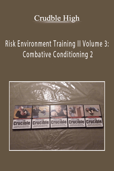 Risk Environment Training II Volume 3: Combative Conditioning 2 – Crudble High