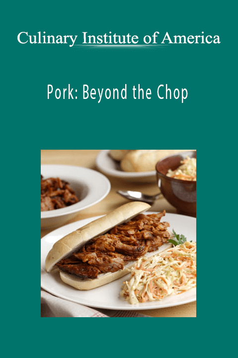 Pork: Beyond the Chop – Culinary Institute of America