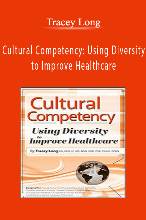 Tracey Long – Cultural Competency: Using Diversity to Improve Healthcare