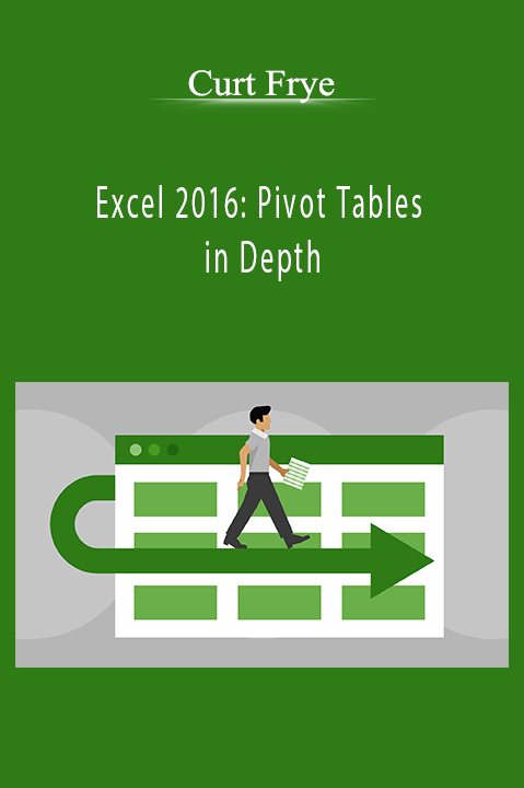 Excel 2016: Pivot Tables in Depth – Curt Frye