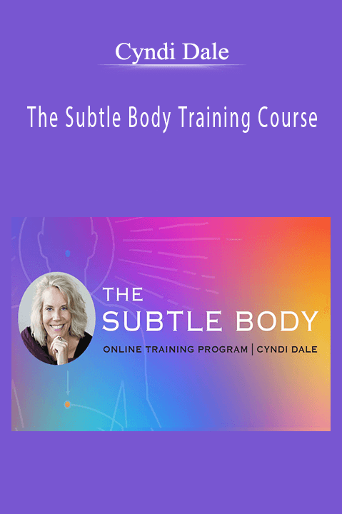 The Subtle Body Training Course – Cyndi Dale