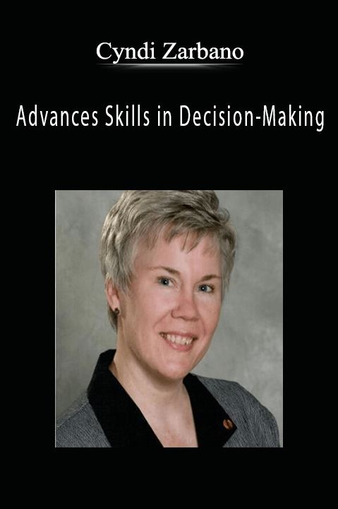 Advances Skills in Decision–Making – Cyndi Zarbano