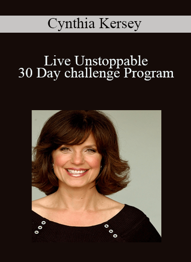 Live Unstoppable 30 Day challenge Program – Cynthia Kersey