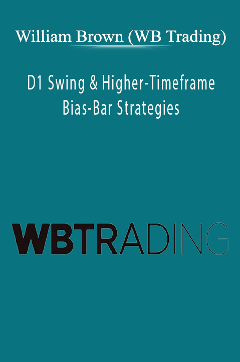 William Brown (WB Trading) – D1 Swing & Higher–Timeframe Bias–Bar Strategies