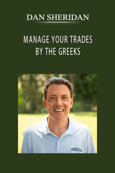 MANAGE YOUR TRADES BY THE GREEKS – DAN SHERIDAN