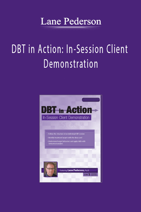 Lane Pederson – DBT in Action: In–Session Client Demonstration