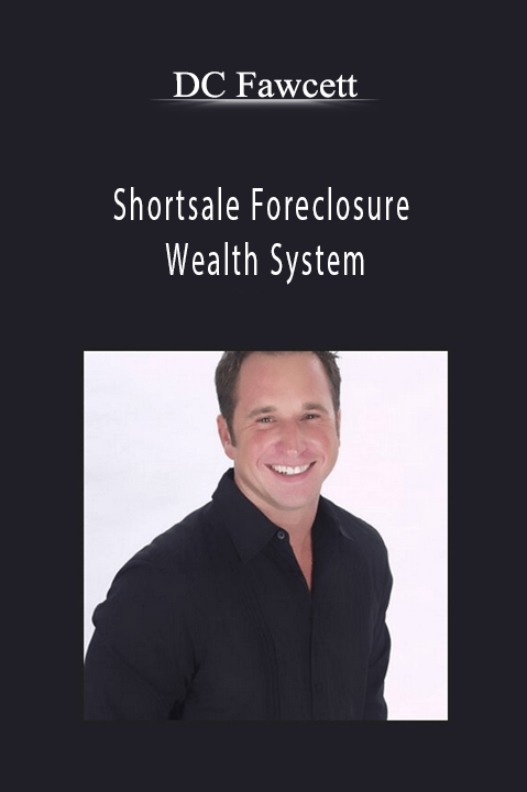 Shortsale Foreclosure Wealth System – DC Fawcett