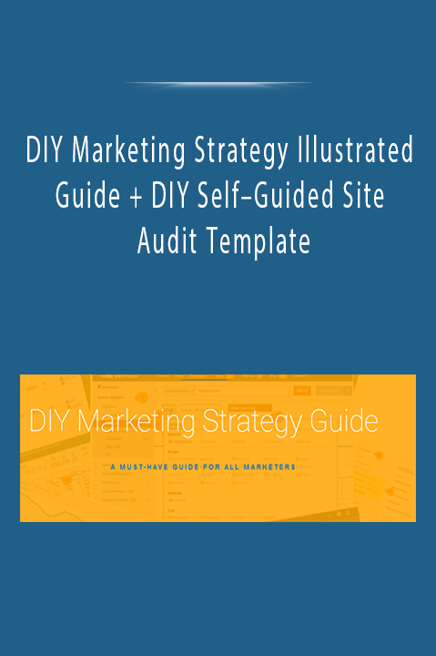 DIY Marketing Strategy Illustrated Guide + DIY Self–Guided Site Audit Template