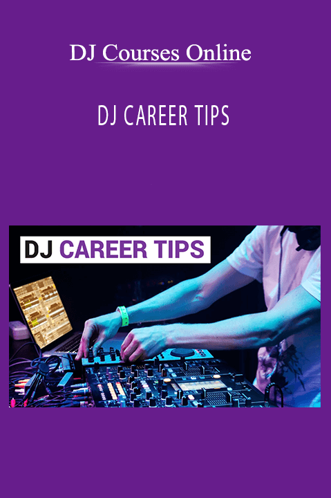 DJ CAREER TIPS – DJ Courses Online