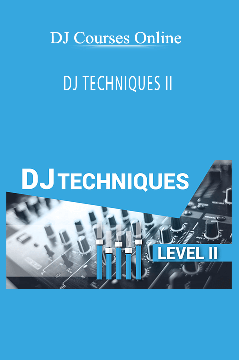 DJ TECHNIQUES II – DJ Courses Online