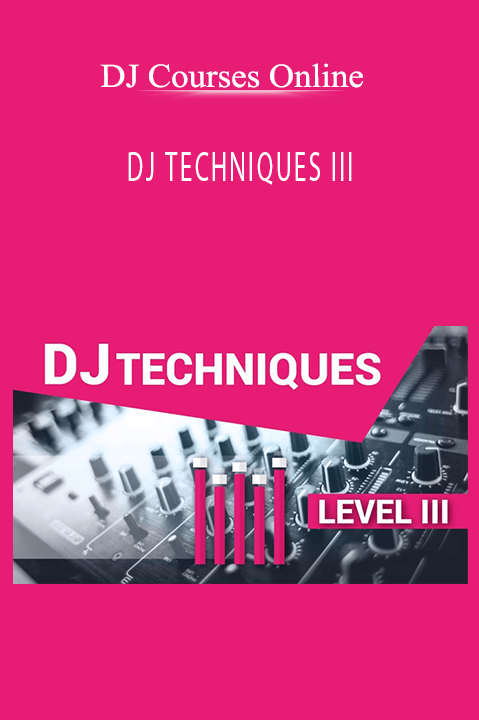 DJ TECHNIQUES III – DJ Courses Online