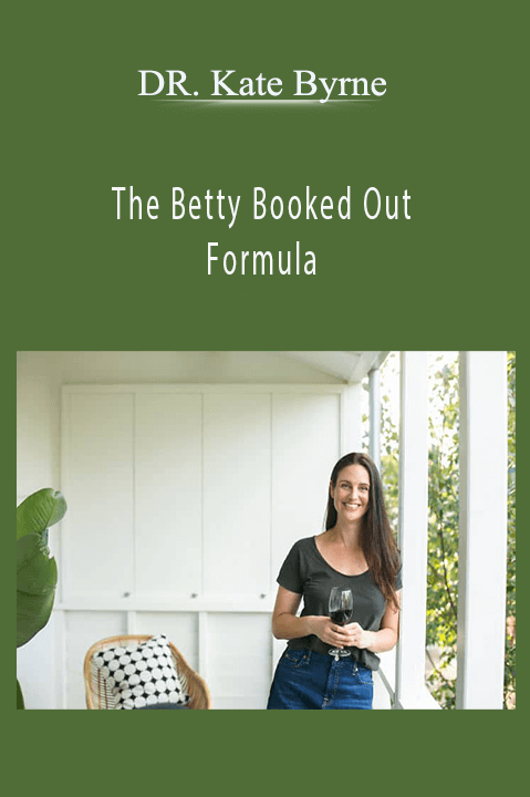 The Betty Booked Out Formula – DR. Kate Byrne