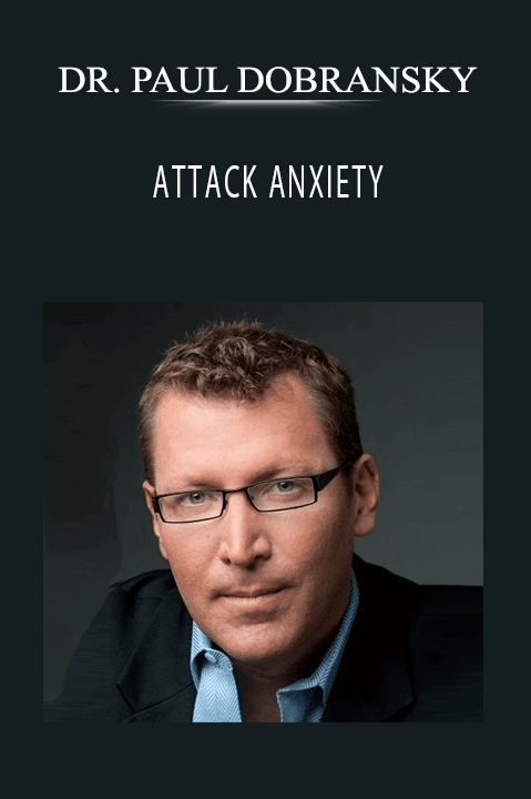 ATTACK ANXIETY – DR. PAUL DOBRANSKY