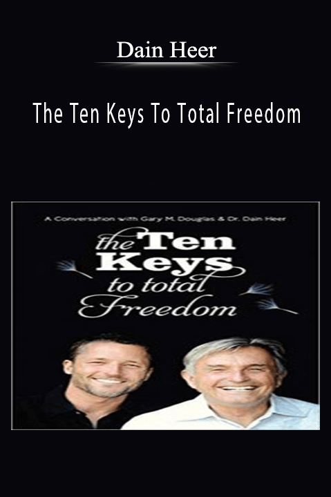 The Ten Keys To Total Freedom – Dain Heer