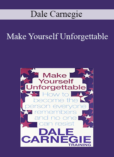 Make Yourself Unforgettable – Dale Carnegie