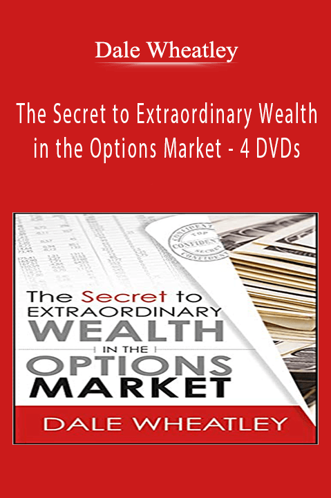 The Secret to Extraordinary Wealth in the Options Market – 4 DVDs – Dale Wheatley