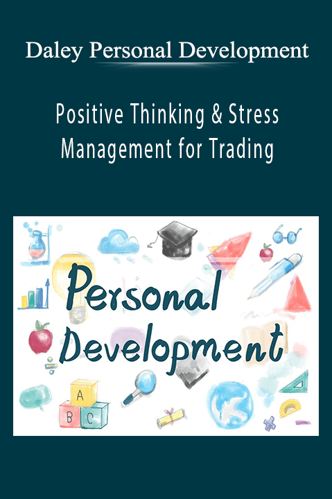 Positive Thinking & Stress Management for Trading – Daley Personal Development