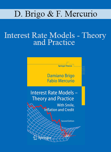 Interest Rate Models – Theory and Practice – Damiano Brigo & Fabio Mercurio