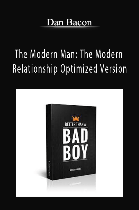 The Modern Man: The Modern Relationship Optimized Version – Dan Bacon