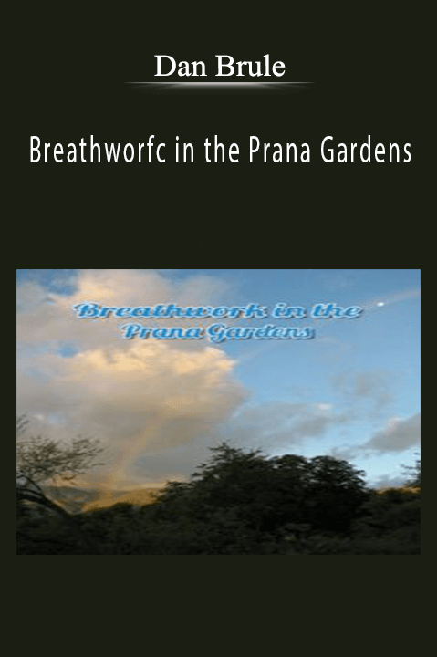 Breathworfc in the Prana Gardens – Dan Brule