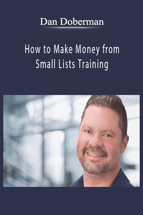 How to Make Money from Small Lists Training – Dan Doberman