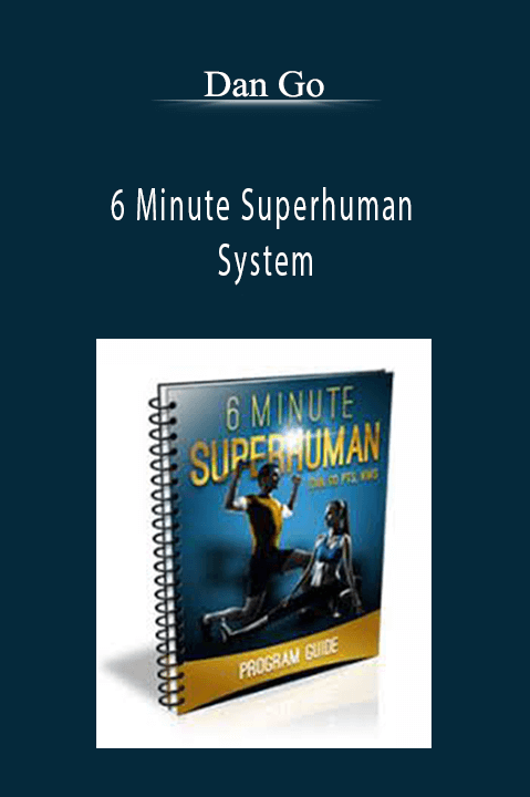 6 Minute Superhuman System – Dan Go