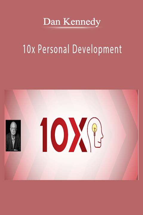 10x Personal Development – Dan Kennedy