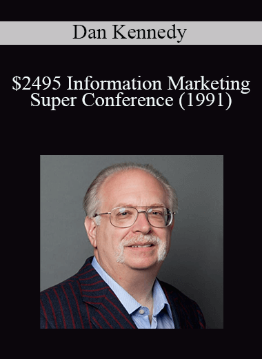 $2495 Information Marketing Super Conference (1991) – Dan Kennedy