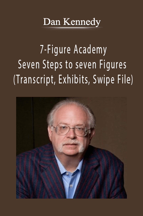 7 Figure Academy – Seven Steps to Seven Figures – Dan Kennedy