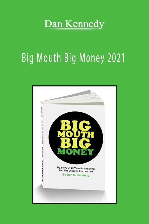 Big Mouth Big Money 2021 – Dan Kennedy