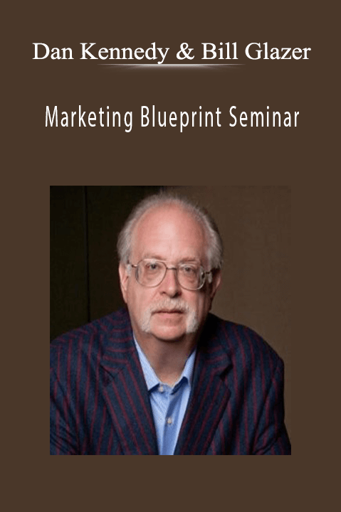 Marketing Blueprint Seminar – Dan Kennedy & Bill Glazer