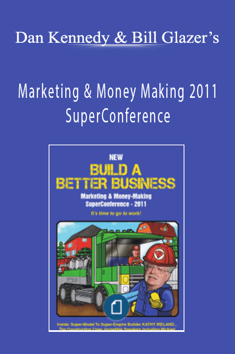 Dan Kennedy & Bill Glazer’s Marketing & Money Making 2011 SuperConference