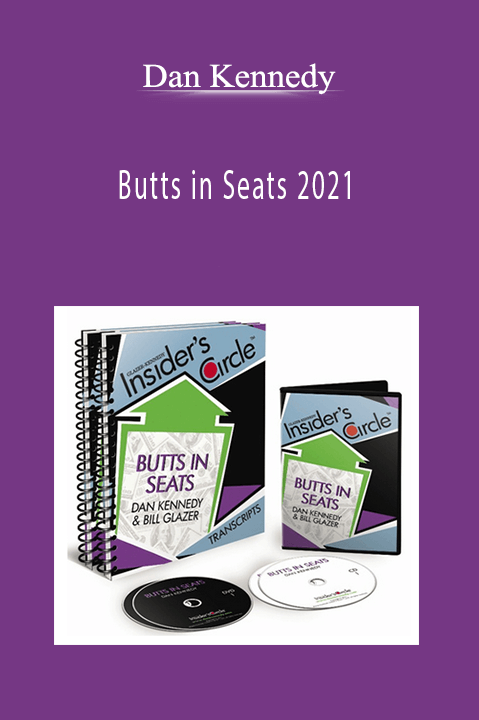 Butts in Seats 2021 – Dan Kennedy