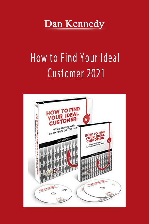 How to Find Your Ideal Customer 2021 – Dan Kennedy