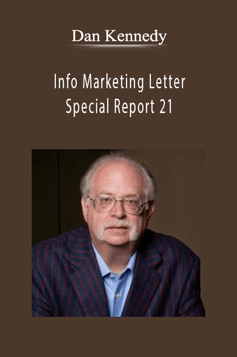 Info Marketing Letter – Special Report 21 – Dan Kennedy