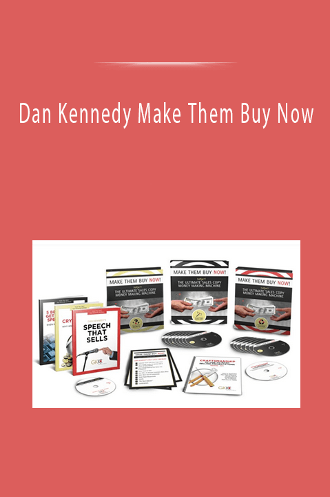 Dan Kennedy Make Them Buy Now