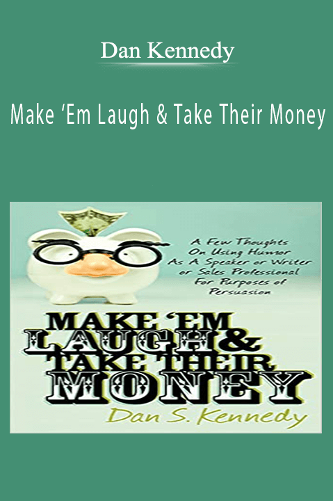 Make ‘Em Laugh & Take Their Money – Dan Kennedy