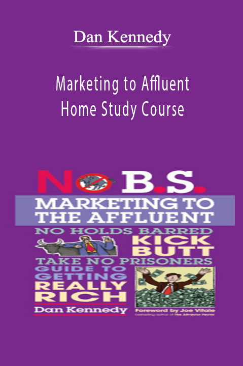 Marketing to Affluent Home Study Course – Dan Kennedy
